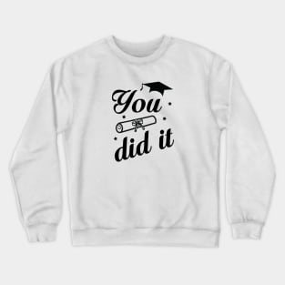 You did it Crewneck Sweatshirt